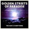 Golden Streets of Paradise - The Sun Is Everything - EP